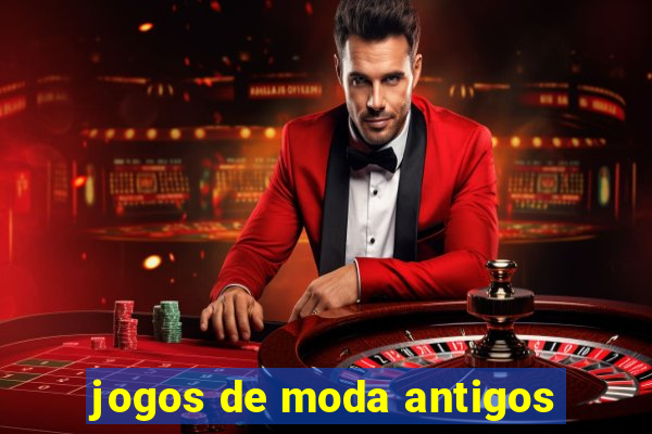 jogos de moda antigos